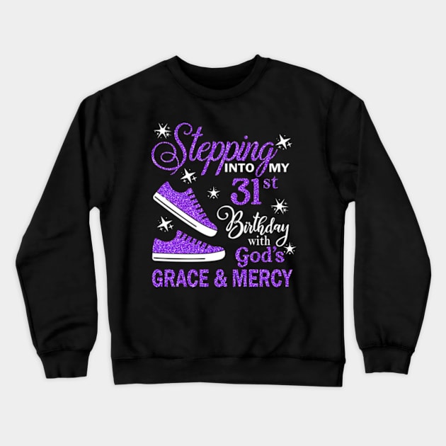 Stepping Into My 31st Birthday With God's Grace & Mercy Bday Crewneck Sweatshirt by MaxACarter